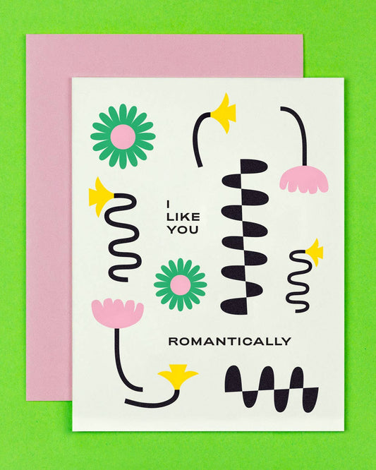 i love you card with illustration flowers that says: I like you romantically