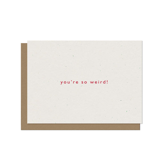 You're So Weird - Love Card