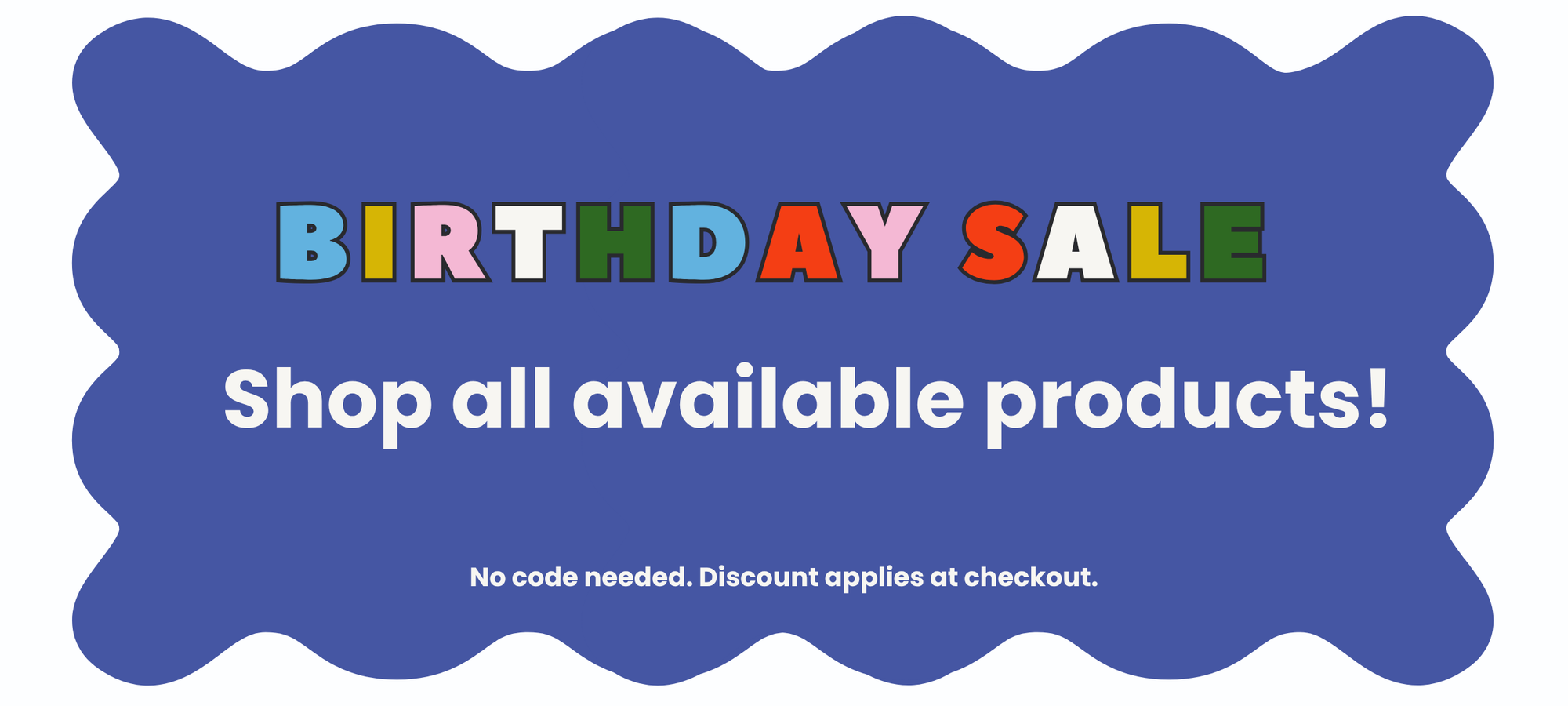 Shop all available products during the Birthday Sale
