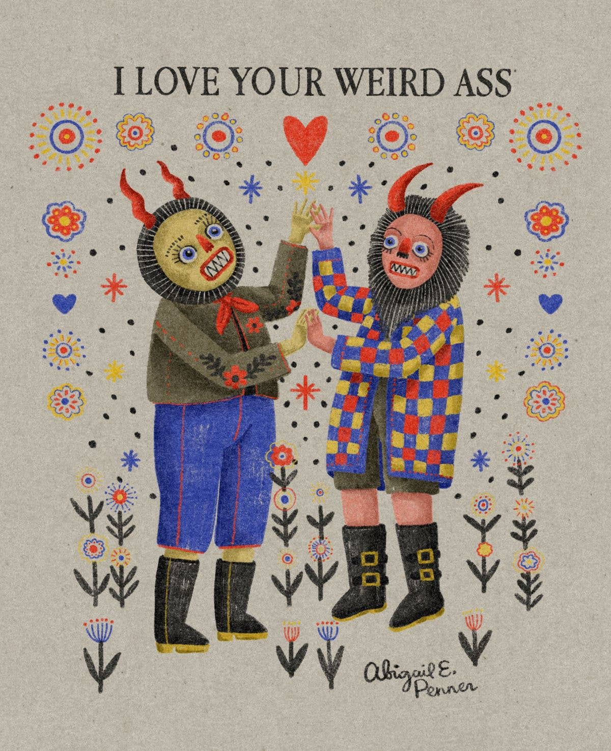 I Love Your Weird Ass - Art Print